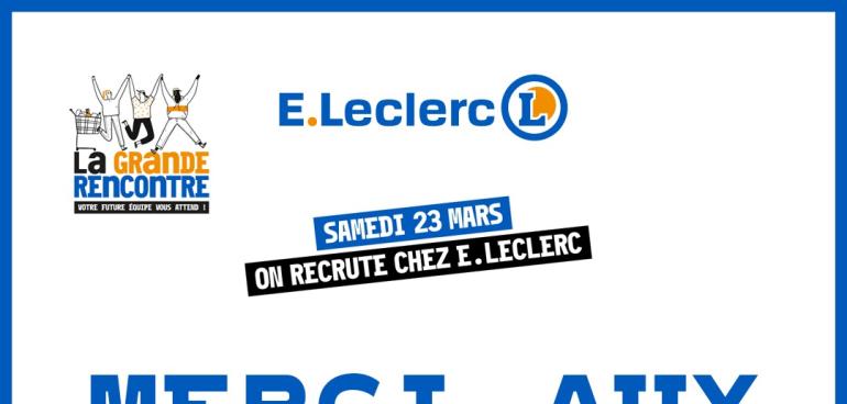 "La Grande Rencontre" : gros succès pour le mega job-dating organisé par E.Leclerc dans toute la France ! 